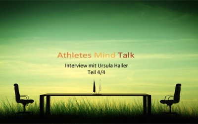 Athletes Mind Talk: Interview mit der Mental Trainerin Ursula Haller (Teil 4/4)