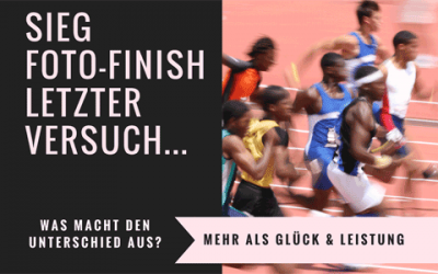 Sieg. Foto-Finish. Letzter Versuch. Finale Runde: Mehr als Glück?!