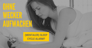(Un-)Möglich: Mentaler Wecker und Sleep Cycle Alarm
