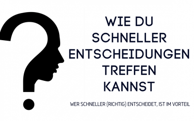 Lerne in zwei Minuten wie du schneller Entscheidungen treffen kannst
