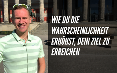 Wie du ohne Druck die Wahrscheinlichkeit erhöhst, dein Ziel zu erreichen